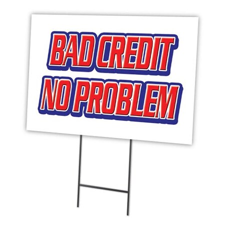 Signmission Bad Credit No Problem Yard & Stake outdoor plastic coroplast window, C-1216 Bad Credit No Problem C-1216 Bad Credit No Problem